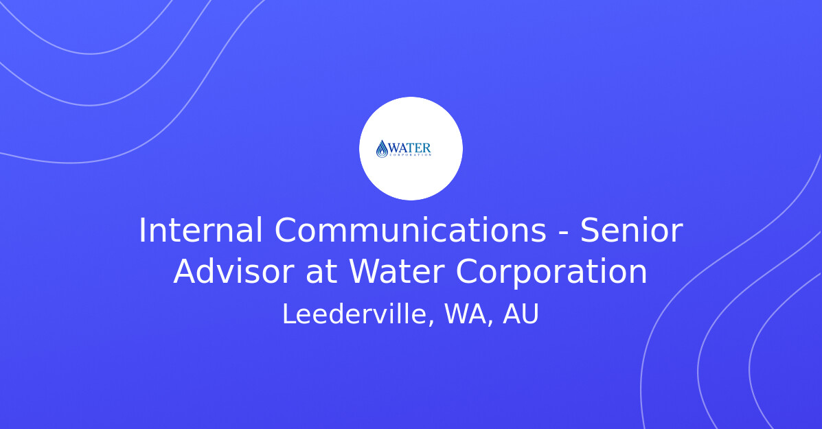 Internal Communications - Senior Advisor at Water Corporation