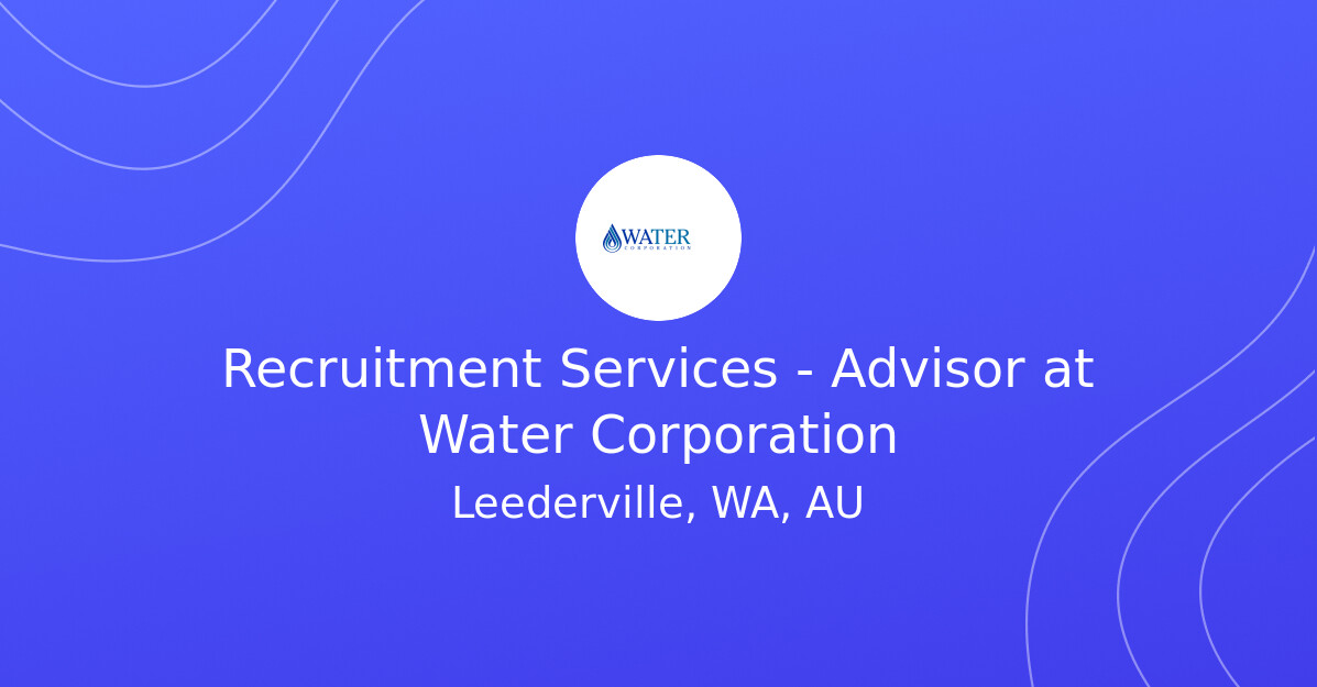 Recruitment Services - Advisor at Water Corporation