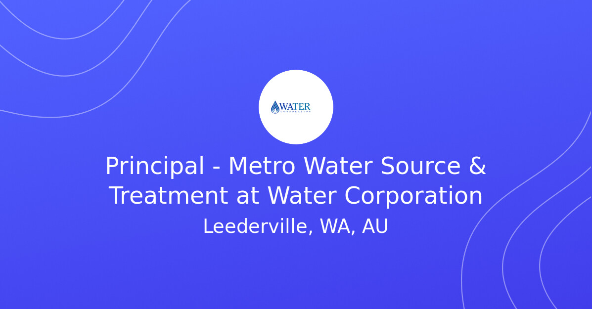 Principal - Metro Water Source & Treatment at Water Corporation