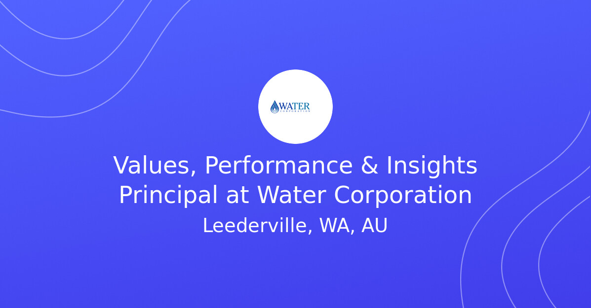 Values, Performance & Insights Principal at Water Corporation