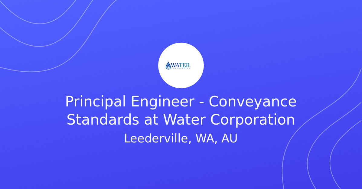 Principal Engineer - Conveyance Standards at Water Corporation