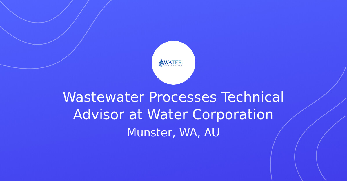 Wastewater Processes Technical Advisor at Water Corporation