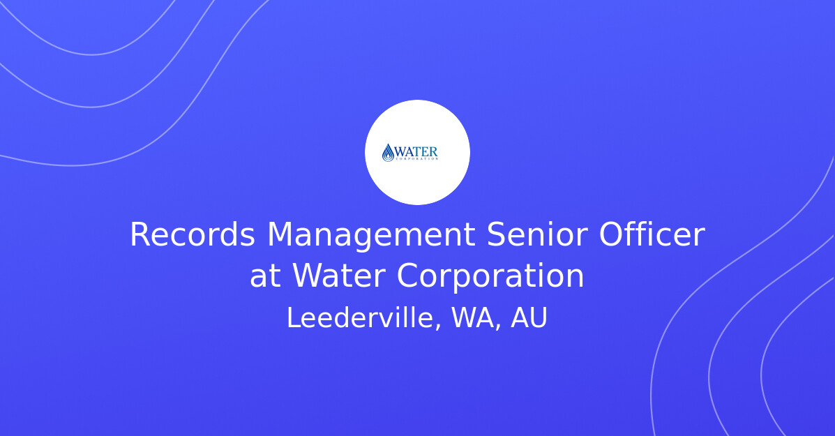 Records Management Senior Officer at Water Corporation